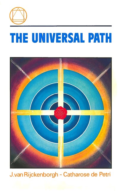The universal path, J. van Rijckenborgh ; Catharose de Petri - Ebook - 9789067326926