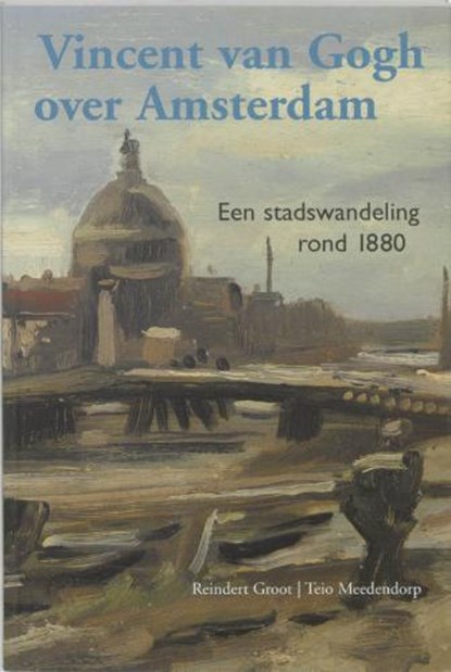 Vincent van Gogh over Amsterdam, GROOT, R. & MEEDENDORP, T. - Paperback - 9789068683363