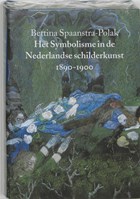Het Symbolisme in de Nederlandse schilderkunst 1890-1900 | B. Spaanstra-Polak | 