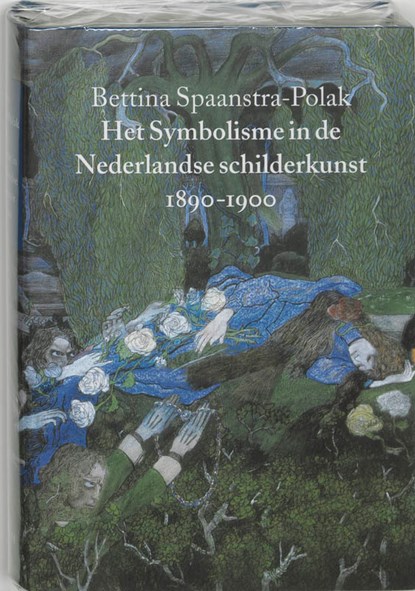 Het Symbolisme in de Nederlandse schilderkunst 1890-1900, B. Spaanstra-Polak - Gebonden - 9789068683547
