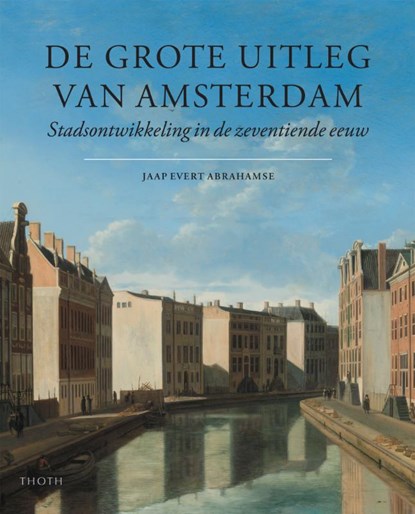 De grote uitleg van Amsterdam, Jaap Evert Abrahamse - Gebonden - 9789068684919