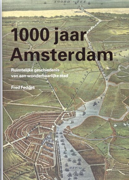 1000 jaar Amsterdam, Fred Feddes - Gebonden - 9789068685305