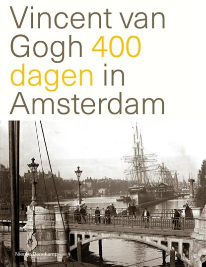 Vincent van Gogh 400 dagen in Amsterdam, Nienke Denekamp - Paperback - 9789068686920