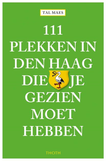 111 plekken in Den Haag die je gezien moet hebben, Tal Maes - Paperback - 9789068687354
