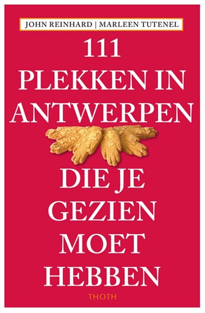 111 PLEKKEN IN ANTWERPEN DIE JE GEZIEN MOET HEBBEN, John Reinhard ; Marleen Tutenel - Paperback - 9789068688061