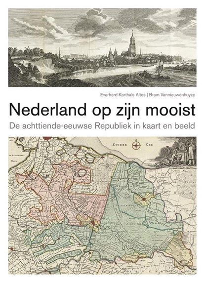 Nederland op zijn mooist, Everhard Korthals Altes ; Bram Vannieuwenhuyze - Gebonden - 9789068688504