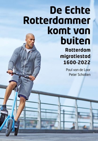 De Echte Rotterdammer komt van buiten, Paul van de Laar ; Peter Scholten - Paperback - 9789068688597