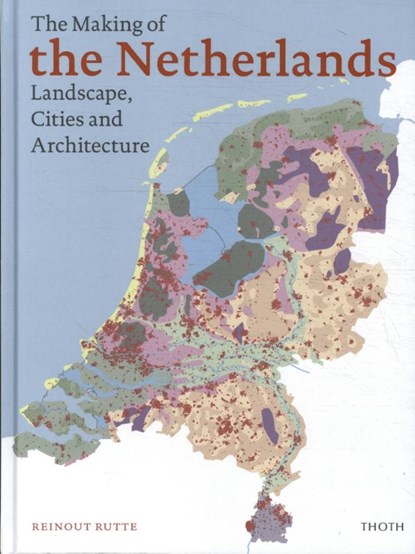 The Making of the Netherlands, Reinout Rutte - Gebonden - 9789068688610