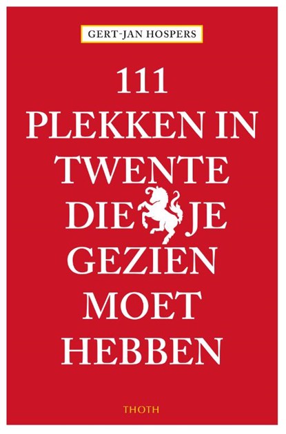 111 Plekken in Twente die je gezien moet hebben, Gert-Jan Hospers - Paperback - 9789068688658