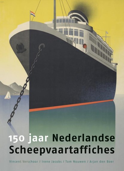 150 jaar Nederlandse Scheepvaartaffiches, Vincent Verschoor ; Irene Jacobs ; Tom Nouwen ; Arjan den Boer - Gebonden - 9789068688955