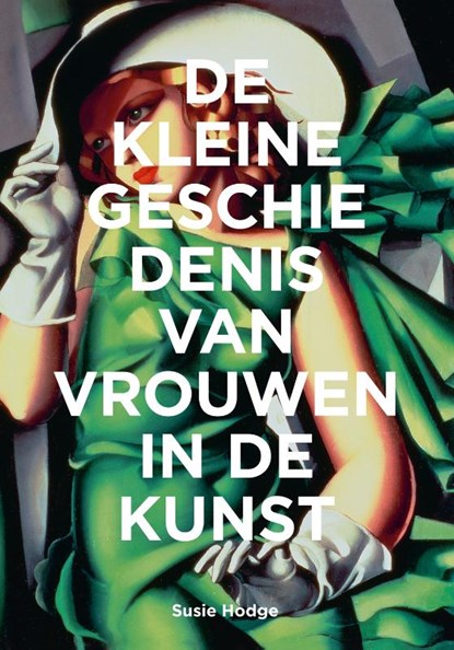 De kleine geschiedenis van vrouwen in de kunst, Susie Hodge - Paperback - 9789068688986