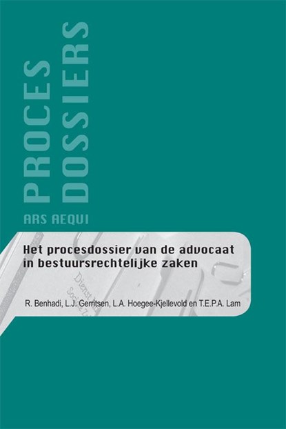 Het procesdossier van de advocaat in bestuursrechtelijke zaken, R. Benhadi ; L.J. Gerritsen ; L.A. Hoegee-Kjellevold ; T.E.P.A. Lam - Paperback - 9789069166209