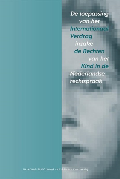De toepassing van het internationaal verdrag inzake de Rechten van het kind in de Nederlandse rechtspraak, J.H. de Graaf ; M.M.C. Limbeek ; N.N. Bahadur ; N. van der Meij - Paperback - 9789069169873
