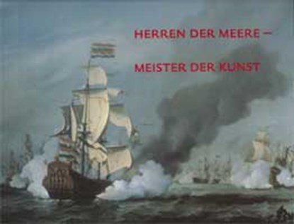 Lof der zeevaart, GILTAIJ, Jeroen  & KELCH, Jan  & BEUNINGEN, Museum Boymans-Van  & GERMANY), Gemäldegalerie (Berlin,  & NETHERLANDS), Museum Boijmans Van Beuningen (Rotterdam, - Gebonden met stofomslag - 9789069181776