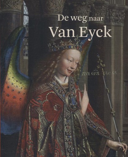 De weg naar Van Eyck, Friso Lammertse ; Stephan Kemperdick - Paperback - 9789069182612