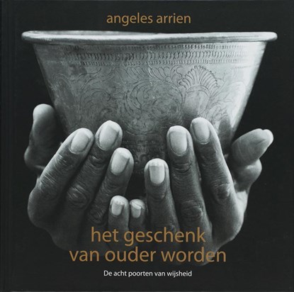 Het geschenk van ouder worden, Angeles Arrien - Gebonden - 9789069637280