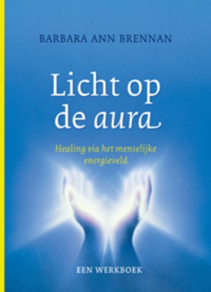 Licht op de aura, Barbara Ann Brennan - Gebonden - 9789069639321
