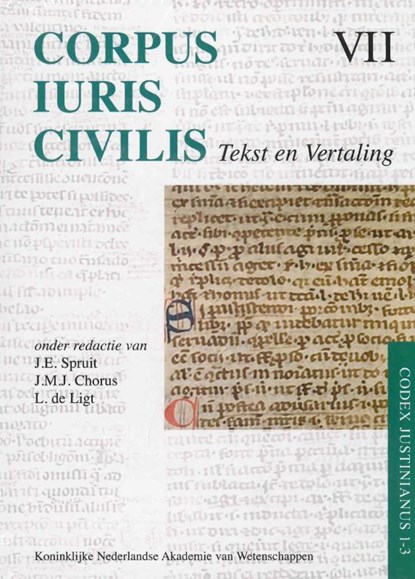 Corpus Iuris Civilis VII; Codex Justinianus 1 - 3 VII Corpus Iuris Civilis, J.E Spruit ; J.M.J. Chorus ; L. de Ligt - Gebonden - 9789069844510