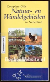 Complete gids natuur- en wandelgebieden in Nederland | Vereniging tot Behoud van Natuurmonumenten in Nederland & Buro Kloeg | 
