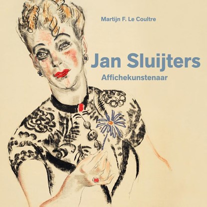 Affichekunstenaar Jan Sluijters en tijdgenoten, Martijn F. le Coultre - Paperback - 9789070108649
