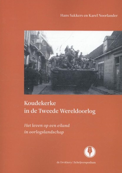 Koudekerke in de Tweede Wereldoorlog, Hans Sakkers ; Karel Noorlander - Paperback - 9789070174767