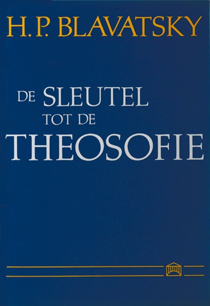De sleutel tot de theosofie, H.P. Blavatsky - Paperback - 9789070328207