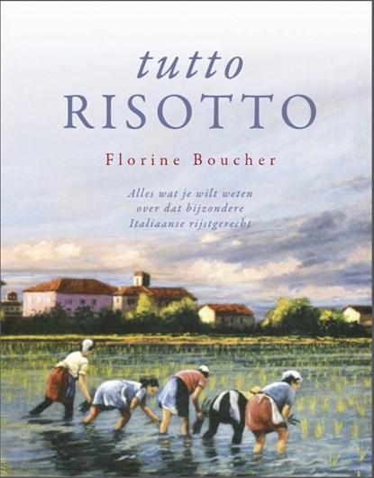 Tutto risotto, Florine Boucher & Margreet de Jonge - Paperback - 9789070462307