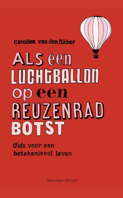 Als een luchtballon op een reuzenrad botst, Carolien van den Akker - Paperback - 9789070545406
