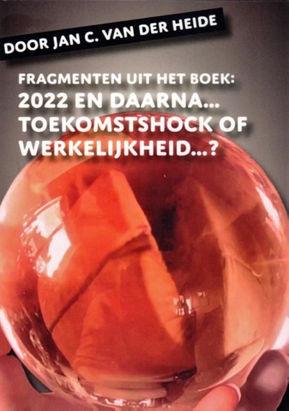 Fragmenten uit het boek: 2022 en daarna..., Jan C. van der Heide - Paperback - 9789070774608
