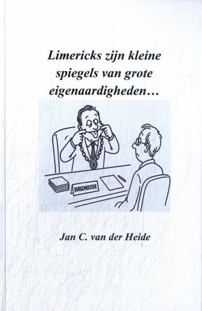 Limericks: kleine spiegels van grote eigenaardigheden, Jan C. van der Heide - Gebonden - 9789070774691
