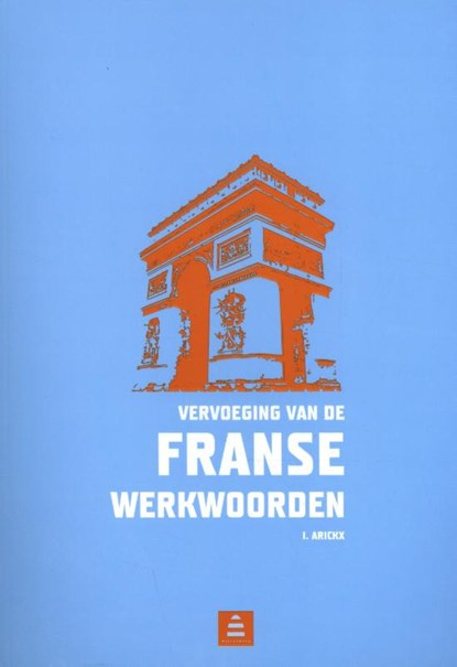 Vervoeging van de Franse werkwoorden, I. Arickx - Paperback - 9789070978099