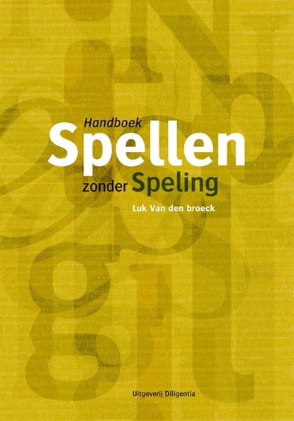 Spellen zonder speling - Handboek Nederlandse spelling, Luk Van den broeck - Gebonden - 9789070978754