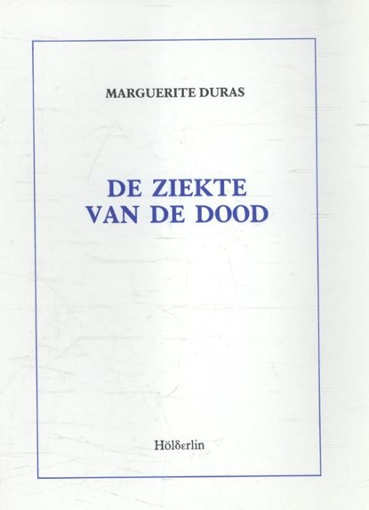 De ziekte van de dood, Marguerite Duras - Paperback - 9789071044045