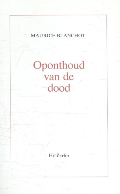 Oponthoud van de dood, Maurice Blanchot - Paperback - 9789071044090