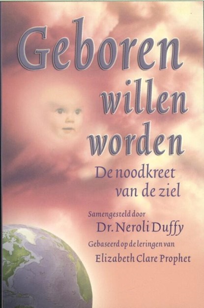 Geboren willen worden, Neroli Duffy ; Elizabeth Clare Prophet - Paperback - 9789071219009