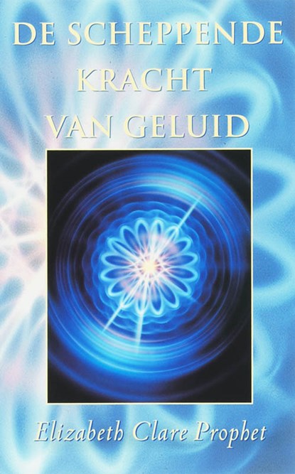 De scheppende kracht van geluid, E.C. Prophet - Paperback - 9789071219054