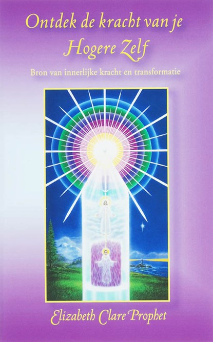 Ontdek de kracht van je hogere zelf, Elizabeth Clare Prophet - Paperback - 9789071219078