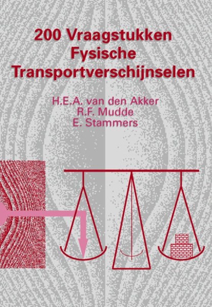 200 vraagstukken fysische transportverschijnselen, H.E.A. van den Akker ; R.F. Mudde ; E. Stammers - Paperback - 9789071301414