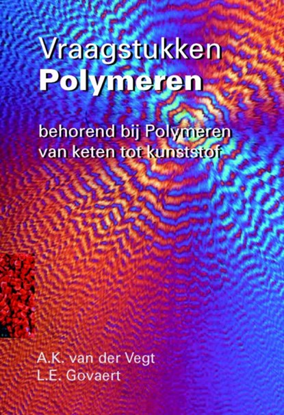 Vraagstukken polymeren, A.K. van der Vegt ; L.E. Govaert - Paperback - 9789071301490