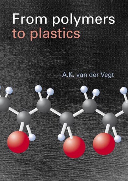 From Polymers to Plastics, A.K. van der Vegt - Paperback - 9789071301629