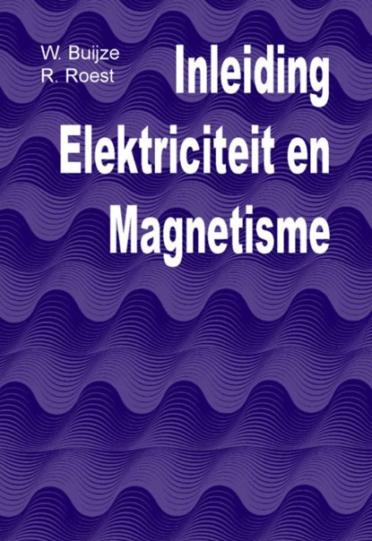 Inleiding elektriciteit en magnetisme, W. Buijze ; R. Roest - Paperback - 9789071301971