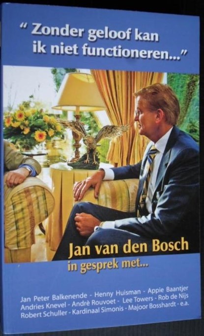 Zonder geloof kan ik niet functioneren..., Jan van den Bosch - Paperback - 9789071332050