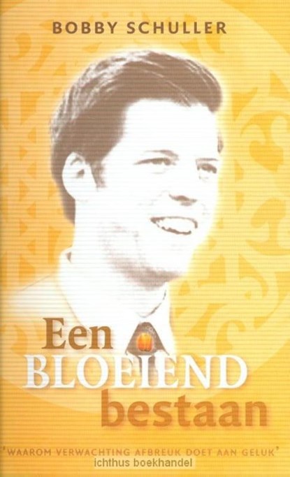 Een bloeiend bestaan, Bobby Schuller - Paperback - 9789071332104