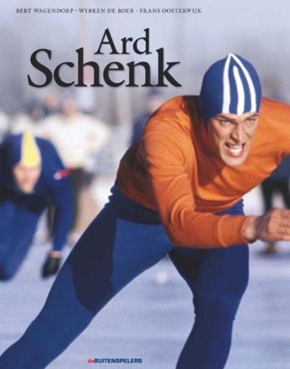 Ard Schenk, WAGENDORP, Bert & OOSTERWIJK, Frans / Boer, Wybren de - Gebonden - 9789071359156