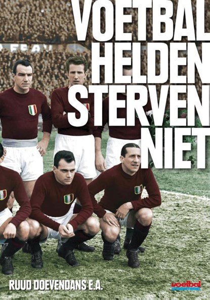 Voetbalhelden sterven niet, Ruud Doevendans ; Bart Frouws ; Malin Jonson ; René Otterloo ; Roberto Pennino & Martin Donker ; Bjorn Goorden - Paperback - 9789071359613