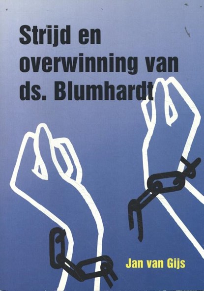 Strijd en overwinning van ds. Blumhardt, J. van Gijs - Paperback - 9789071405112