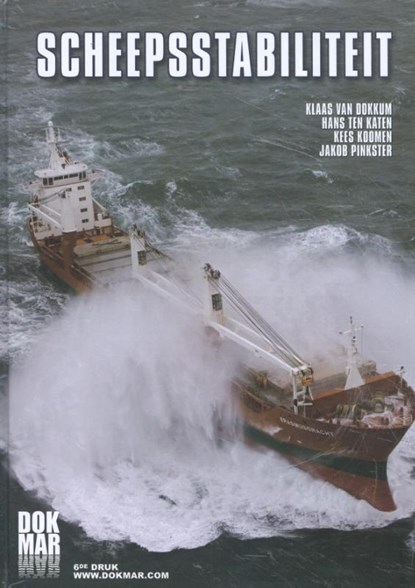 Ship Stability, Klaas van Dokkum ; Hans ten Katen ; Kees Koomen ; Jakob Pinkster - Gebonden - 9789071500374
