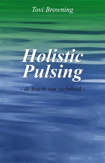 Holistic pulsing, T. Browning - Paperback - 9789071501173