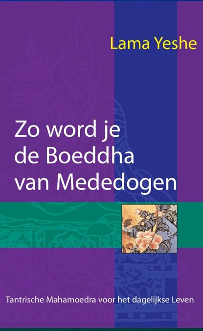 Zo word je de Boeddha van Mededogen, Lama Thubten Yeshe - Paperback - 9789071886348