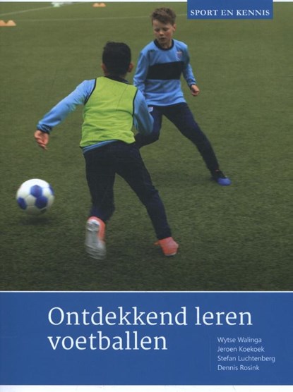 Ontdekkend leren voetballen, Wytse Walinga ; Jeroen Koekoek ; Stefan Luchtenberg ; Dennis Rosink - Paperback - 9789071902253